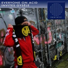 06. Everyone On Acid Invites Gysèle - 2nd March 2021