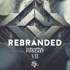 Rebrånded | Subliminal Podcast VII