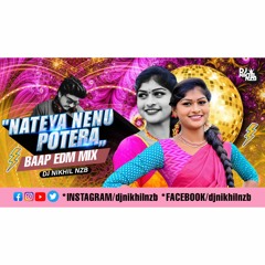01 NATEYA NENU POTERA - BAAP EDM MIX - NEW FOLK DJSONG - DJ NIKHIL NZB.mp3