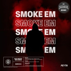 Peytn - Smoke Em (MADCORE Remix)