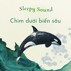 Tập 21 - [Sleepy Sound] Chìm Dưới Biển Sâu
