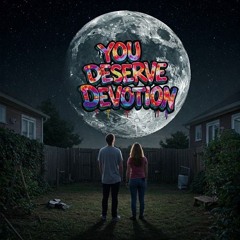 You Deserve Devotion (New Radio Edition)