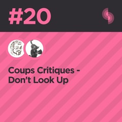 Coups Critiques #20 (Don't Look Up)