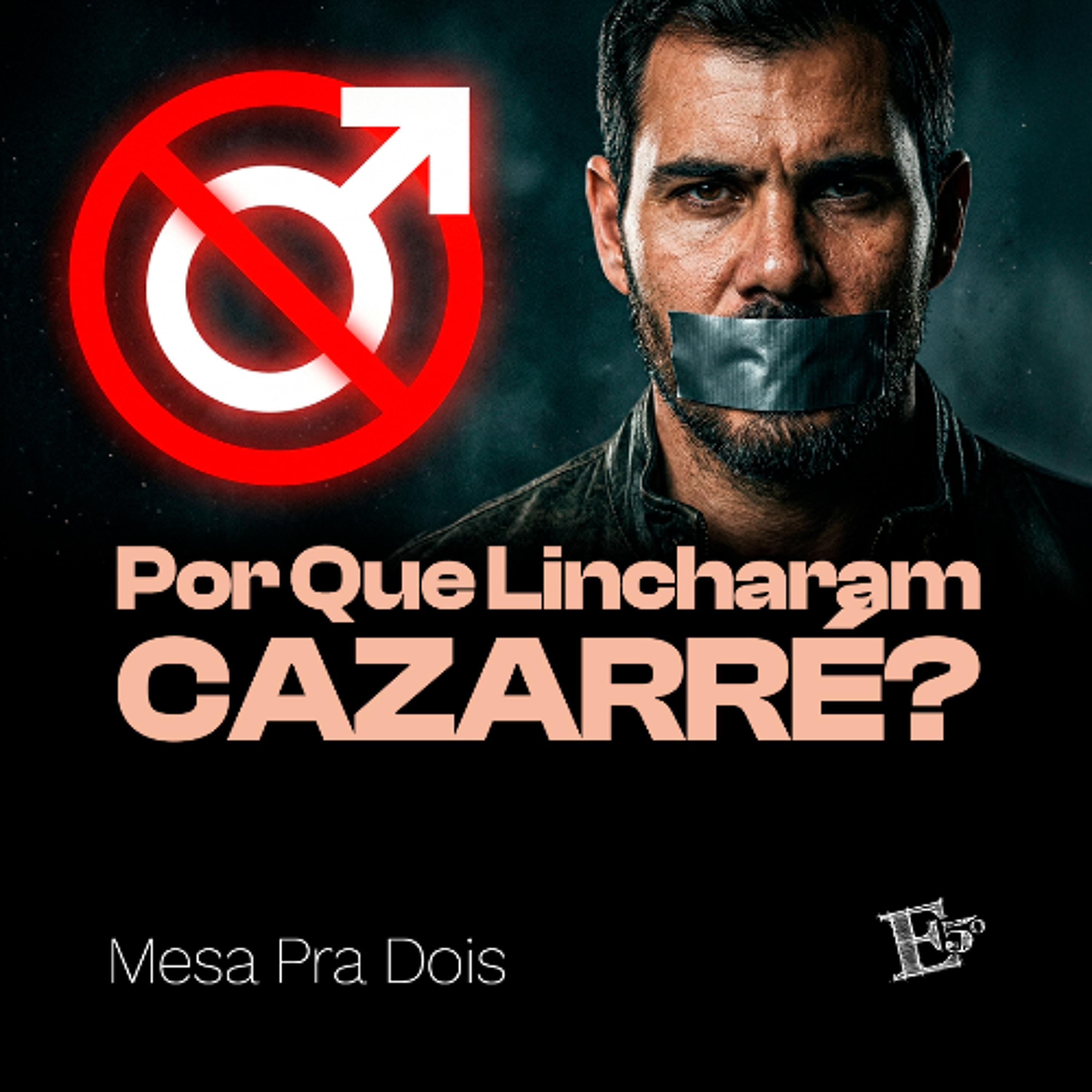Por que Lincharam CAZARRÉ? | MESA PRA DOIS episode artwork