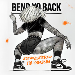 Sleazy Stereo x Its Natascha - Bend Yo Back [OUT NOW] 🧡