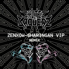 ZENXOW- SHARINGAN VIP (CHUTEZ & LADDERZ REMIX) [FREE DOWNLOAD]