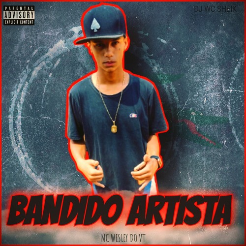 MC WESLEY DO VT - BANDIDO ARTISTA- DJ WC SHEIK PUTAO - 2K21