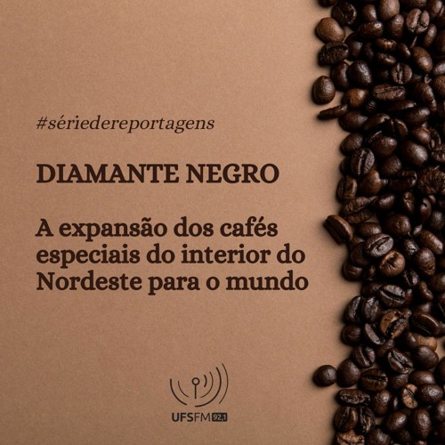 Diamante Negro: a expansão dos cafés especiais do interior do NE para o mundo #01