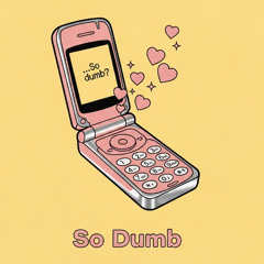 So Dumb