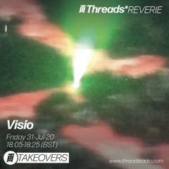 Visio (Threads*Reverie) - 31-Jul-20