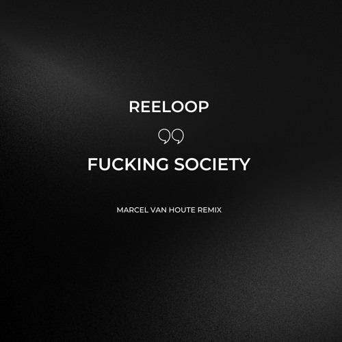 [FREE DOWNLOAD] Reeloop - Fucking Society  [Marcel van Houte Techno Remix]
