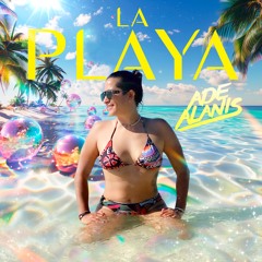 🏖️ Ade Alanis - La Playa 🌴🌊