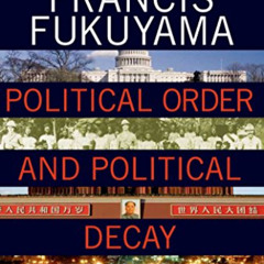 FREE PDF 📫 Political Order and Political Decay: From the Industrial Revolution to th