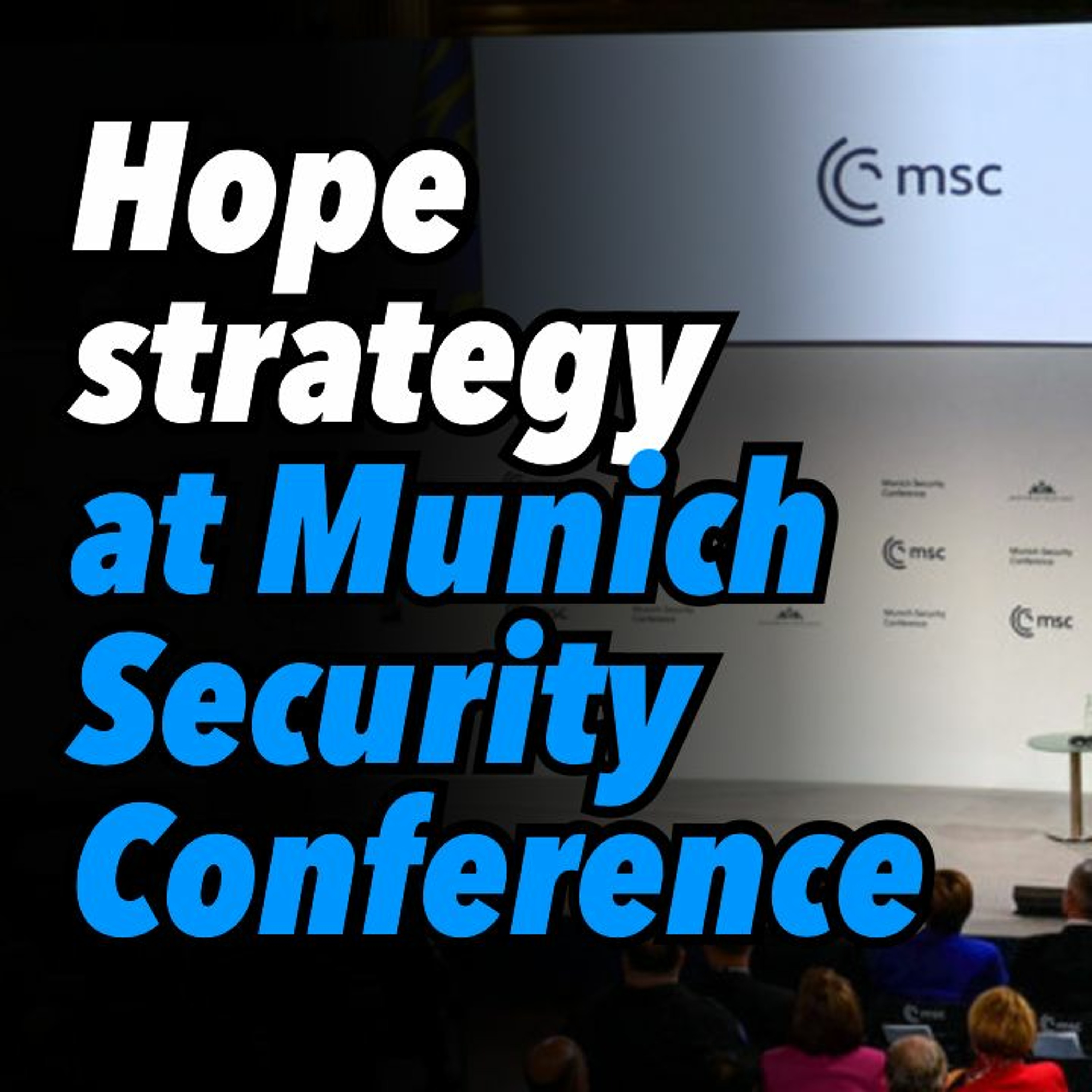 Hope strategy at Munich Security Conference