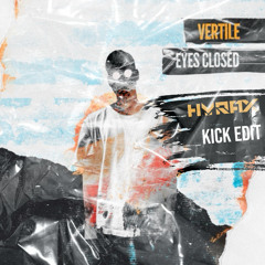 Vertile - Eyes Closed (Hyrax Kick Edit)