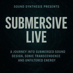 Sound Synthesis presents: Submersive Live