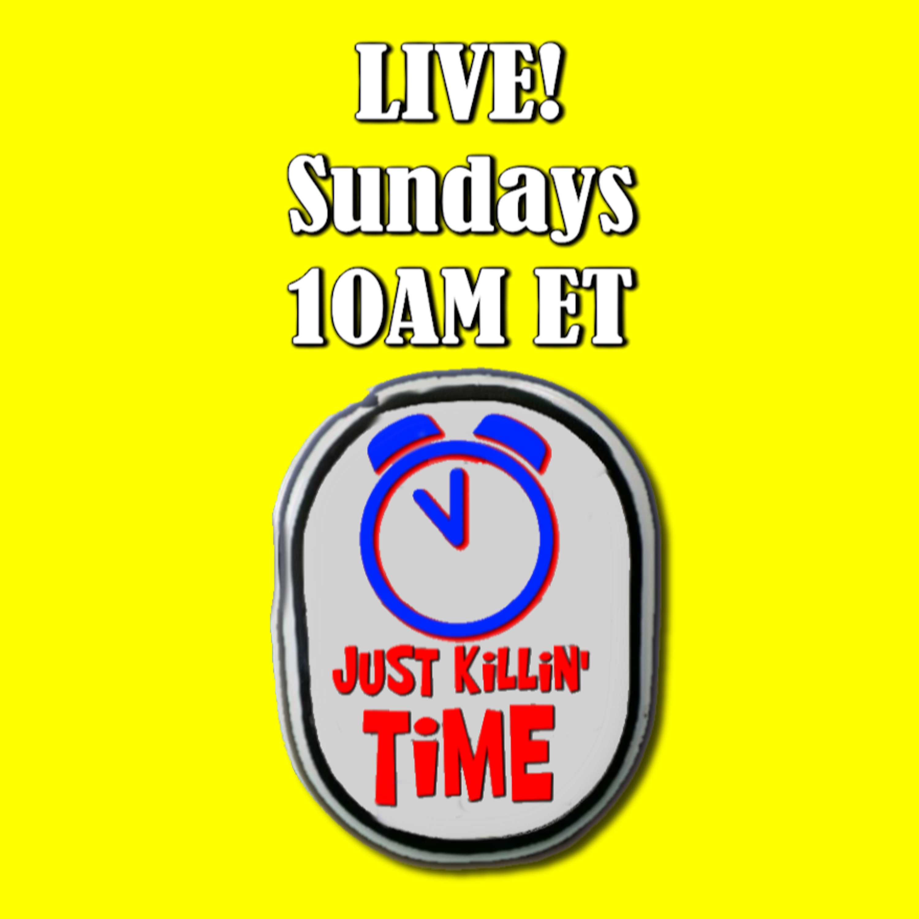 Just Killin Time 07/12/26 Show episode artwork