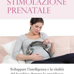 [epub Download] Stimolazione prenatale. Sviluppare l'int BY : Liliana Jaramillo
