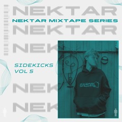 Nektar Mixtapes - Volume 005 - Sidekicks