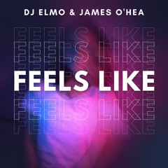 DJ Elmo & James O'Hea - Feels Like