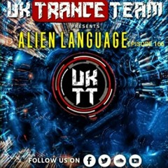 UKTranceTeam Pres, Alien Language Episode 166