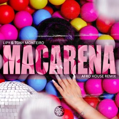 Lipy, Tony Monteiro - "Macarena" - ( Afrohouse Remix ) FREE DOWNLOAD