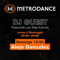 METRODANCE DJ Guest 15/05 @ Alejo Gonzalez