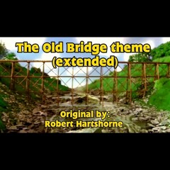 The Old Bridge theme (extended)