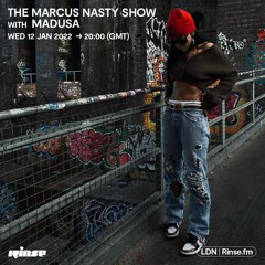 MADUSA - THE MARCUS NASTY SHOW, RINSE. FM - 11.01.2022