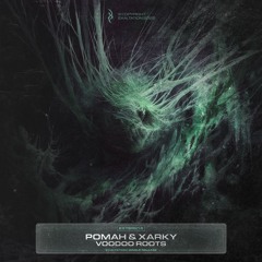 Pomah & XARKY - Voodoo Roots [EXTSR016] FREE DL