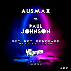 AUSMAX Vs Paul Johnson - Get Get Renegade Boogie Down (Lee Thomas Mashup) **FREEDOWNLOAD**