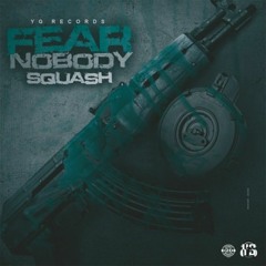 Squash - Fear Nobody (FAST)