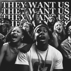 They Want Us