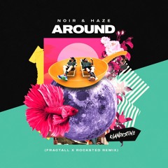 Noir & Haze - Around (FractaLL, Rocksted Remix) [FREE DOWNLOAD]