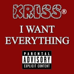 KRISS - I Want Everything®️