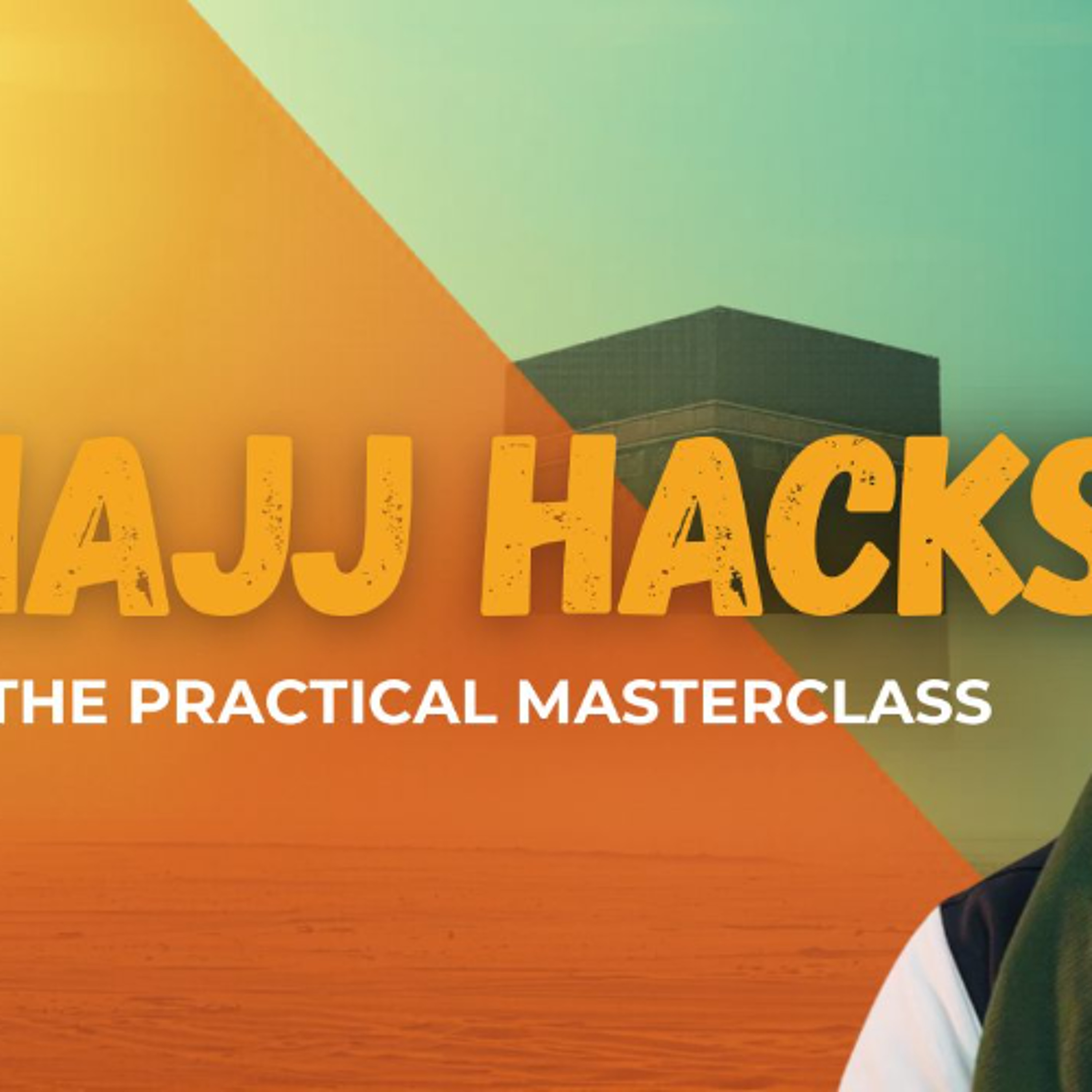 Hajj Hacks: The Practical Masterclass