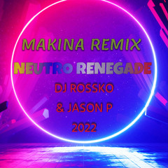 ROSSKO & JASON P NEUTRO RENEGADE MAKINA  ROSSKO REMIX