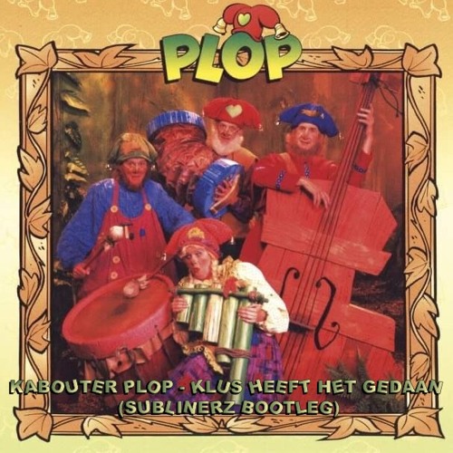 Kabouter Plop - Klus Heeft Dat Gedaan (Sublinerz Bootleg)*FREE DOWNLOAD*
