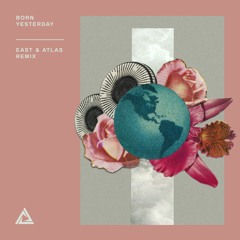 Tritonal - Born Yesterday (East & Atlas Remix)