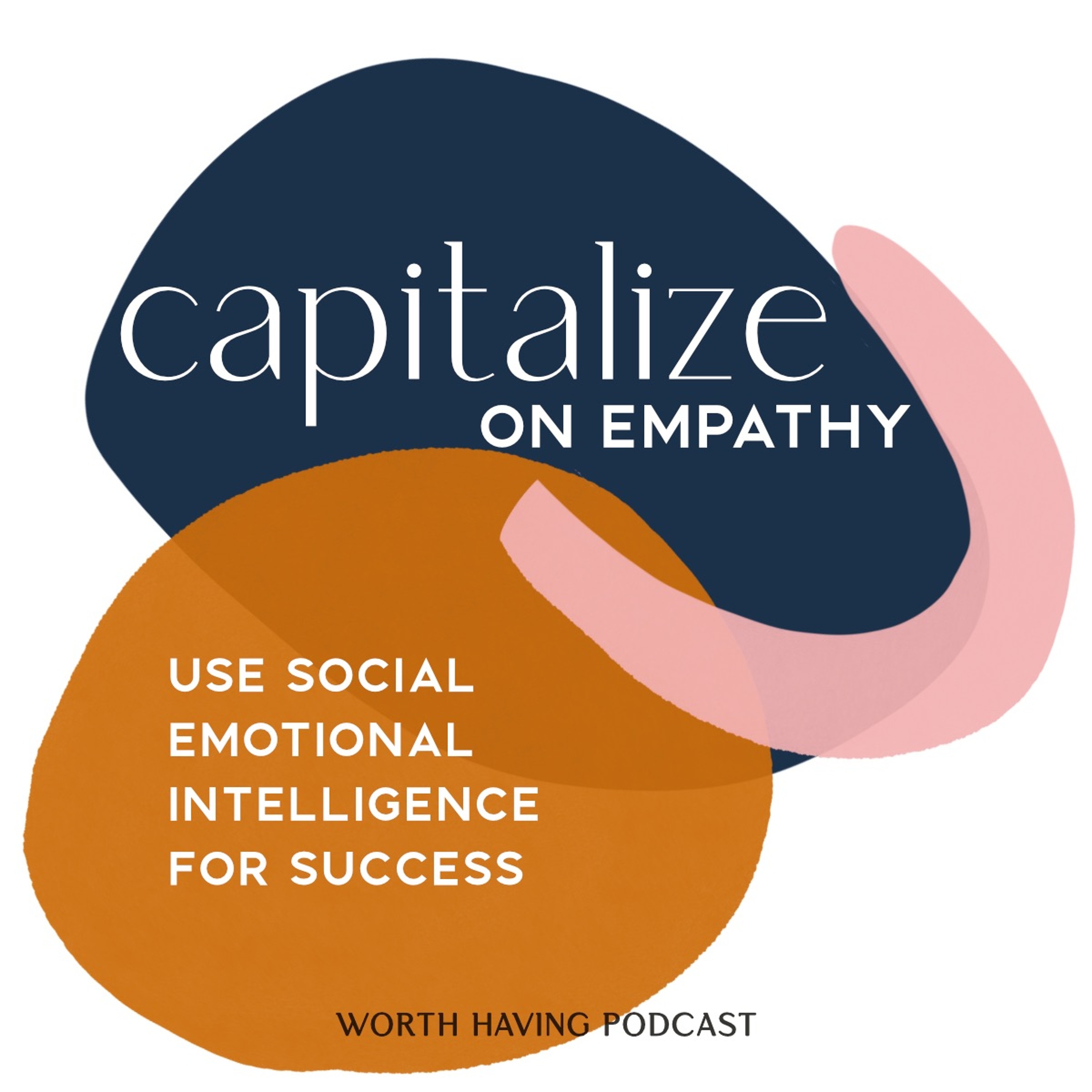 Capitalize on empathy. Social Emotional Intelligence for success