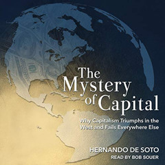 VIEW KINDLE ✉️ The Mystery of Capital: Why Capitalism Triumphs in the West and Fails