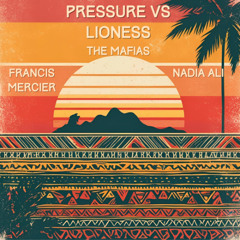 Nadia Ali, Francis Mercier-Pressure vs Lioness (The Mafias mashup)