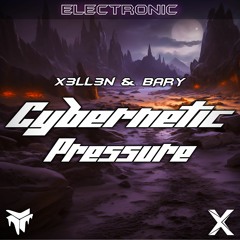 X3ll3n & BARY - Cybernetic Pressure