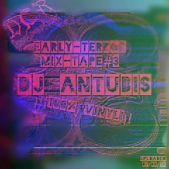 Dj Antubis | Early-Terror Mixtape#3 | vinyl | 07/08/20 | BEL