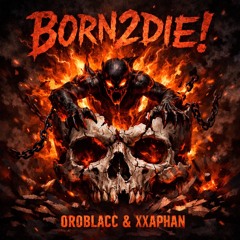BORN2DIE! (feat. XXAPHAN)