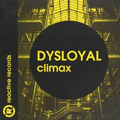 DYSLOYAL - CLIMAX