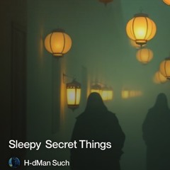 sleepy  secret  things.