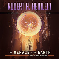 [Free] PDF 📂 The Menace from Earth, and Other Stories by  Robert A Heinlein &  Rob M