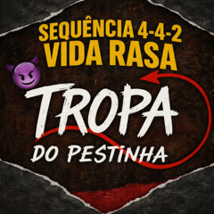 SEQUENCIA DE PORRADEIRO DA TROPA DO PESTINHA , 4-4-2  {DJ MESQUITA DE NV }