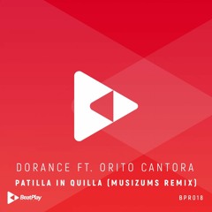 BPR018 - Dorance - Patilla In Quilla (Musizums Remix)